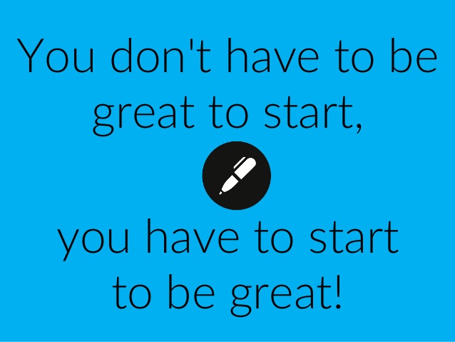 you_dont_have_to_be_great_to_start